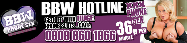 BBW Phone Sex Hotline - 35p